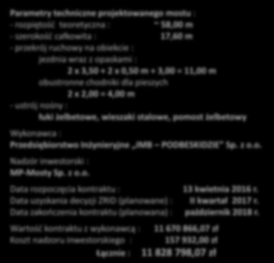 Parametry techniczne projektowanego mostu : - rozpiętość teoretyczna : ~ 58,00 m -