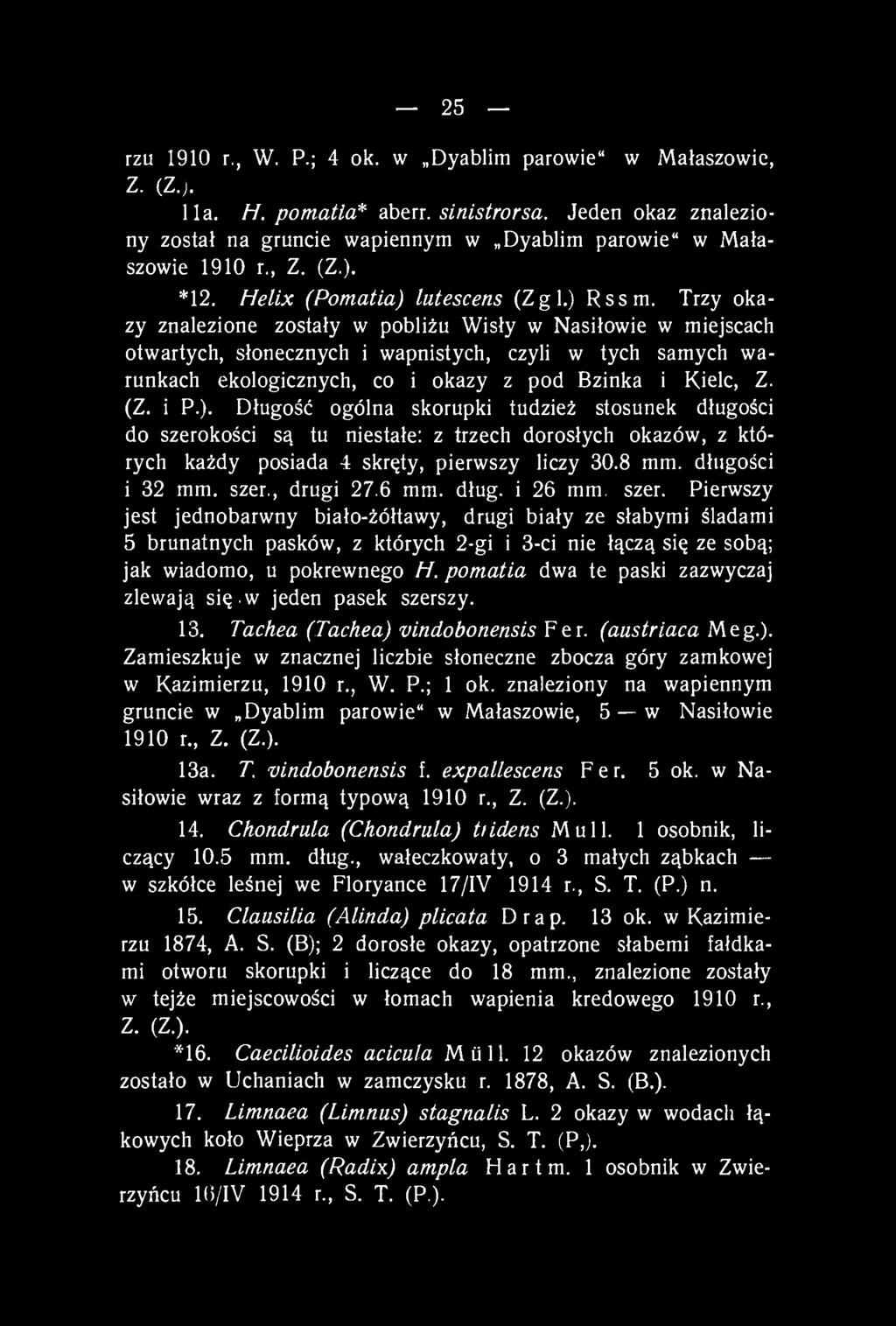 25 rzu 1910 r., W. P.; 4 ok. w Dyablim parowie" w Małaszowie, Z. (Z.). lla. H. pomatla* aberr. sinistrorsa. Jeden okaz znaleziony został na gruncie wapiennym w Dyablim parowie" w Małaszowie 1910 r.