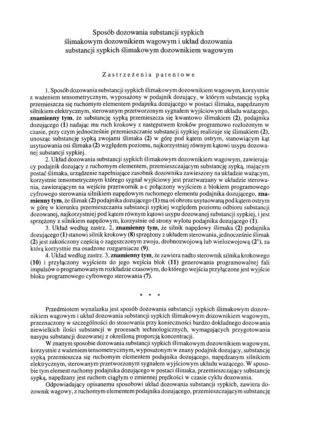 Sposób dozowania substancji sypkich ślimakowym dozownikiem wagowym i układ dozowania substancji sypkich ślimakowym dozownikiem wagowym Zastrzeżenia patentowe 1.