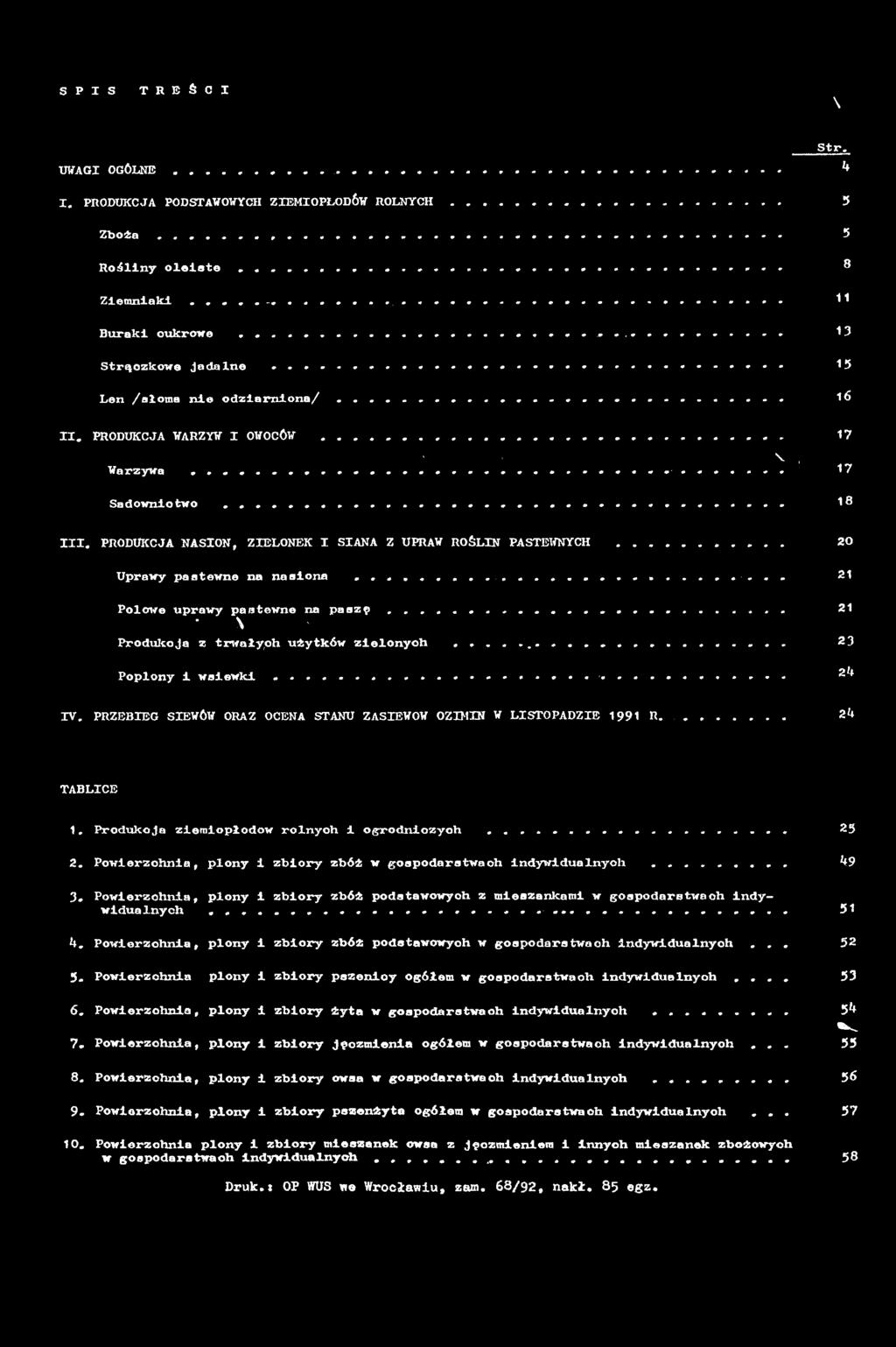 PRZEBEG SEWÓW ORAZ OCENA STANU ZASEWÓW OZMN W LSTOPADZE 1991 R........ 24 TABLCE 1. Produkcja ziemiopłodów rolnych i ogrodniczych.............. 25 2.