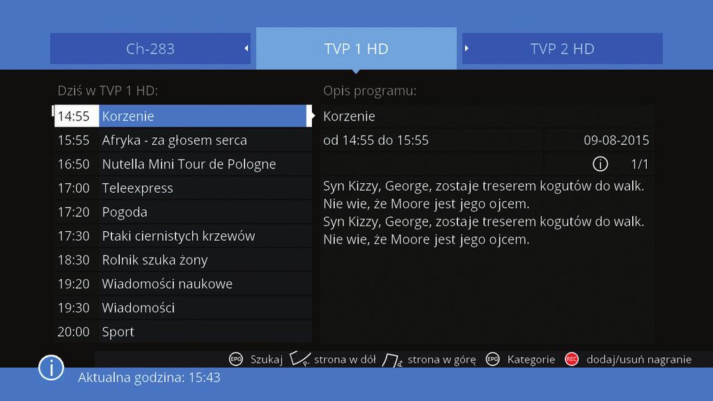 Widok gazetowy Za pomocą / wybierz kanał. Za pomocą / wybierz program. INFO Pasek info wyświetla aktualną godzinę.