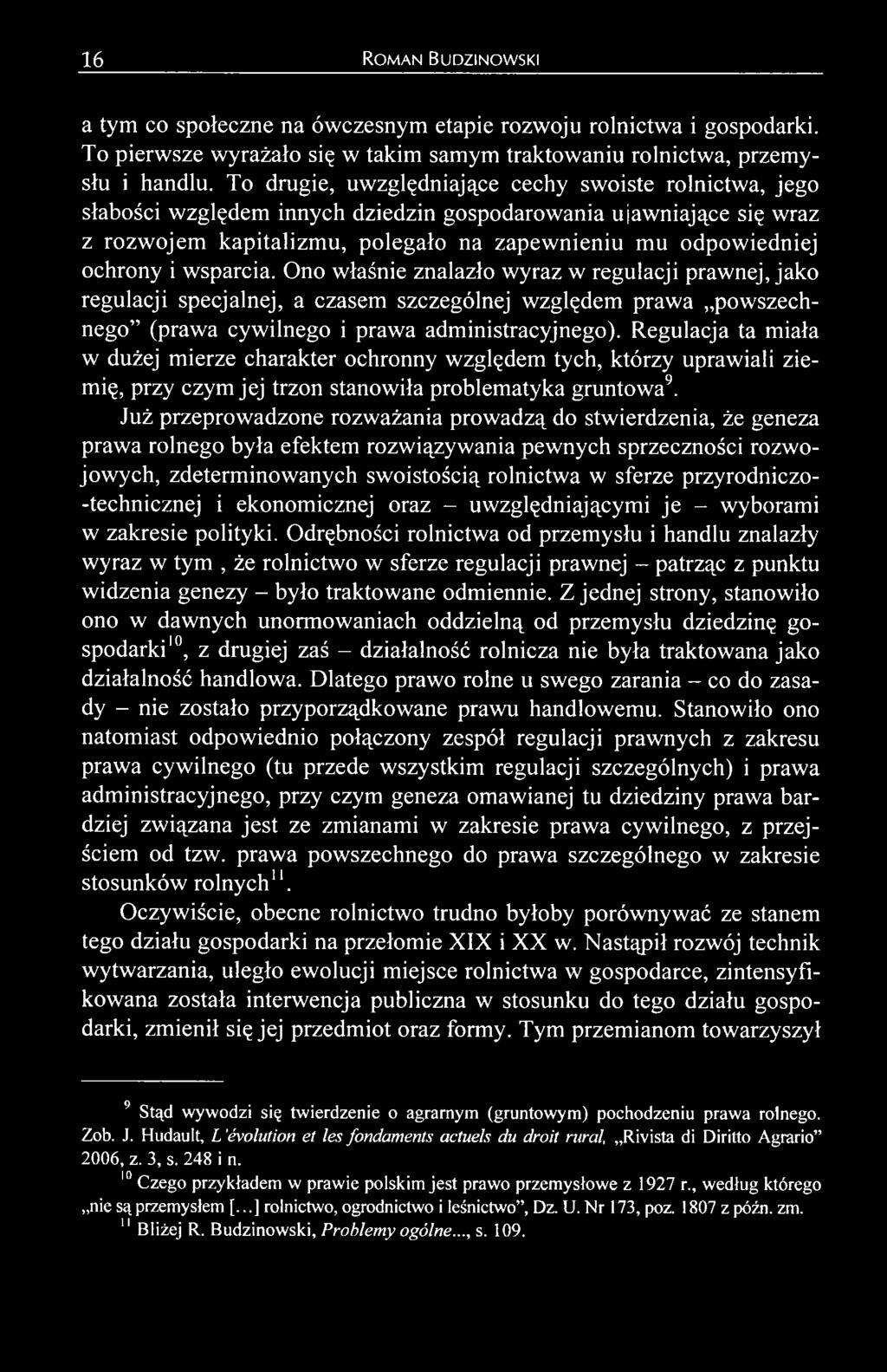 wsparcia. Ono właśnie znalazło wyraz w regulacji prawnej, jako regulacji specjalnej, a czasem szczególnej względem prawa powszechnego (prawa cywilnego i prawa administracyjnego).