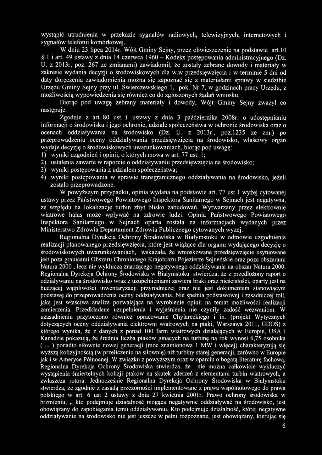 267 ze zmianami) zawiadomił, że zostały zebrane dowody i materiały w zakresie wydania decyzji o środowiskowych dla w.