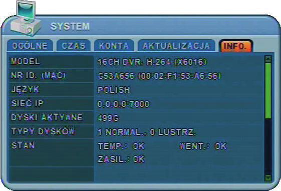 9.5 Informacje systemowe/statusowe INFO Zakładka INFO zawiera informacje systemowe na temat rejestratora. Pierwsze okno zakładki przedstawia m.in. dane o modelu, numerze identyfikacyjnym i stanie urządzenia.