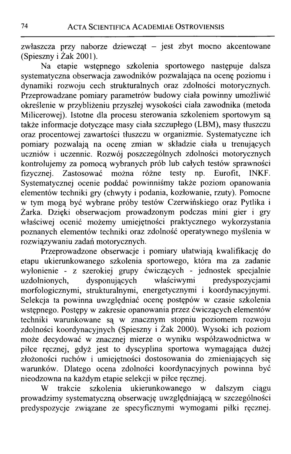 74 A cta Scientifica A cademiae O stroyiensis zwłaszcza przy naborze dziewcząt - jest zbyt mocno akcentowane (Spieszny i Żak 2001).