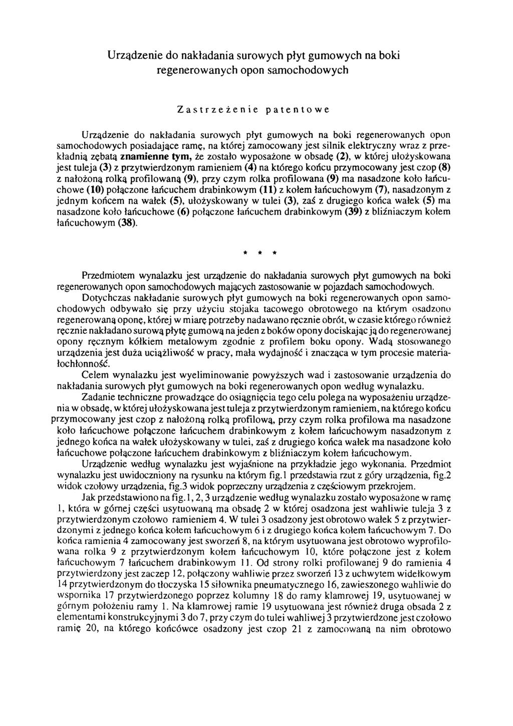 Urządzenie do nakładania surowych płyt gumowych na boki regenerowanych opon samochodowych Zastrzeżenie patentowe Urządzenie do nakładania surowych płyt gumowych na boki regenerowanych opon