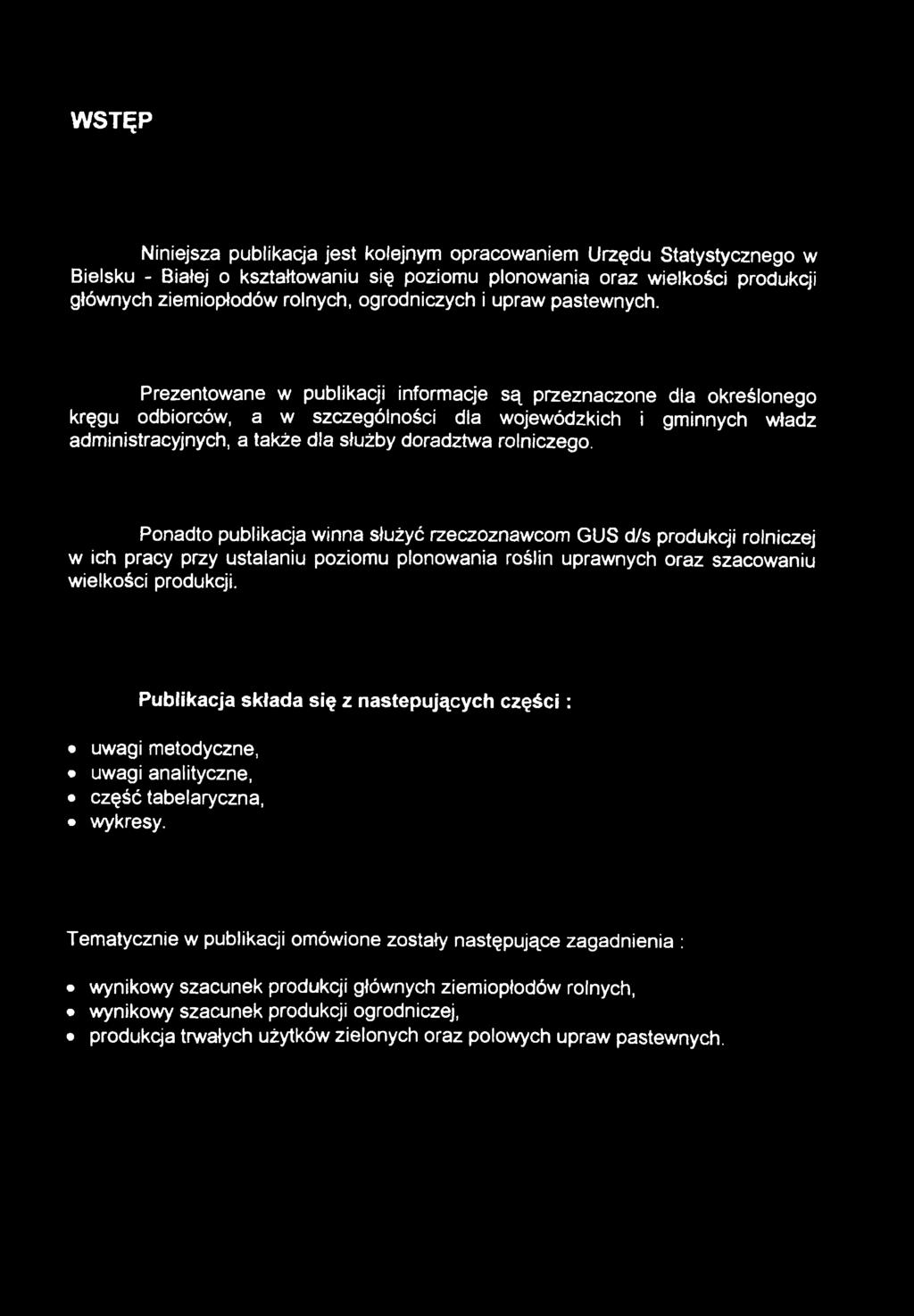 Prezentowane w publikacji informacje są przeznaczone dla określonego kręgu odbiorców, a w szczególności dla wojewódzkich i gminnych władz administracyjnych, a także dla służby doradztwa rolniczego.