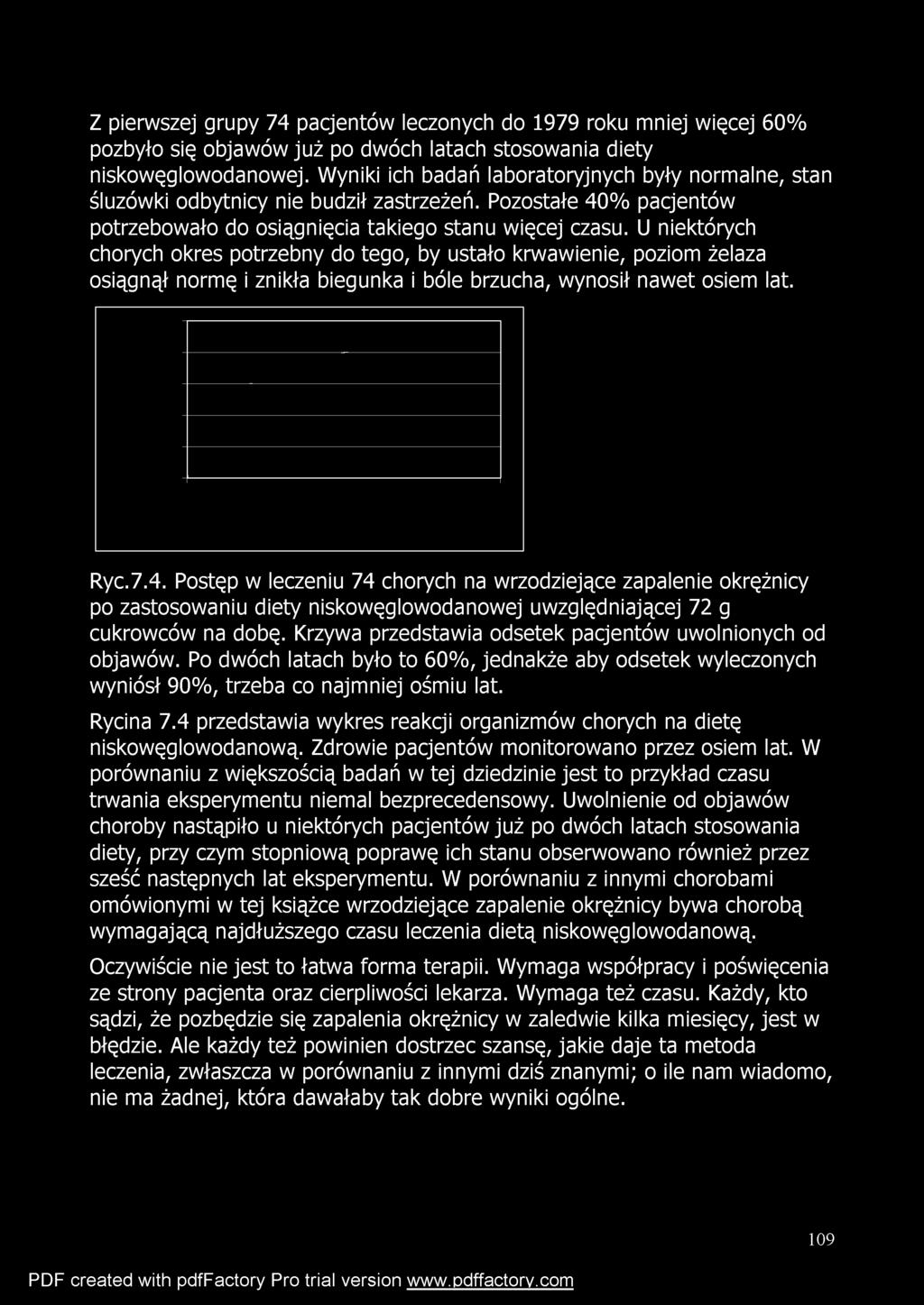 U niektórych chorych okres potrzebny do tego, by ustało krwawienie, poziom żelaza osiągnął normę i znikła biegunka i bóle brzucha, wynosił nawet osiem lat. Ryc.7.4.