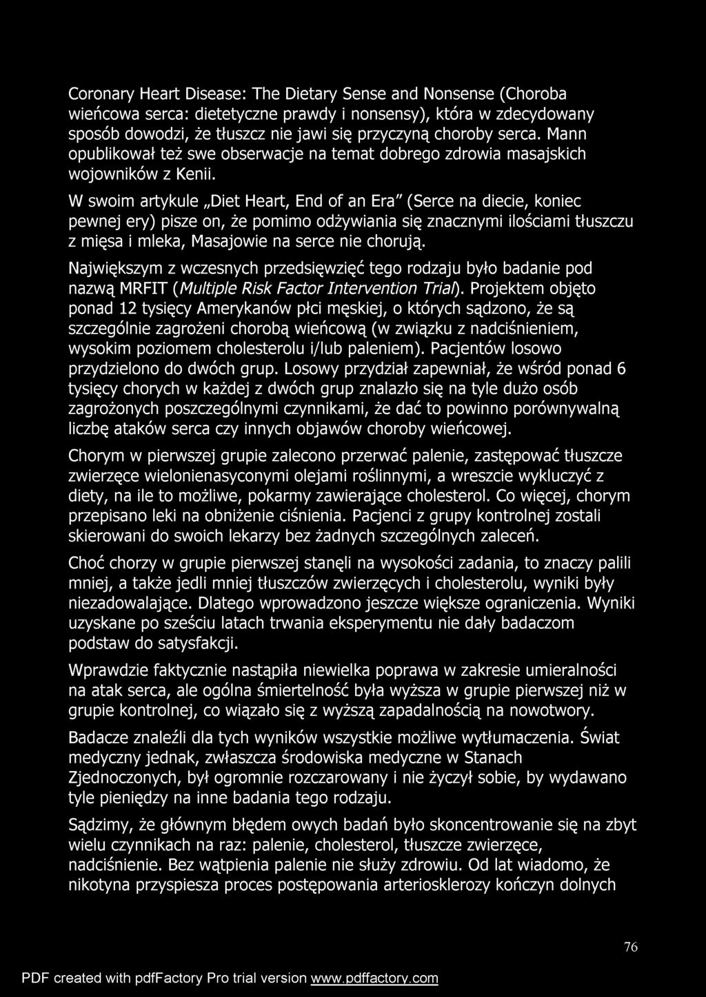 Coronary Heart Disease: The Dietary Sense and Nonsense (Choroba wieńcowa serca: dietetyczne prawdy i nonsensy), która w zdecydowany sposób dowodzi, że tłuszcz nie jawi się przyczyną choroby serca.