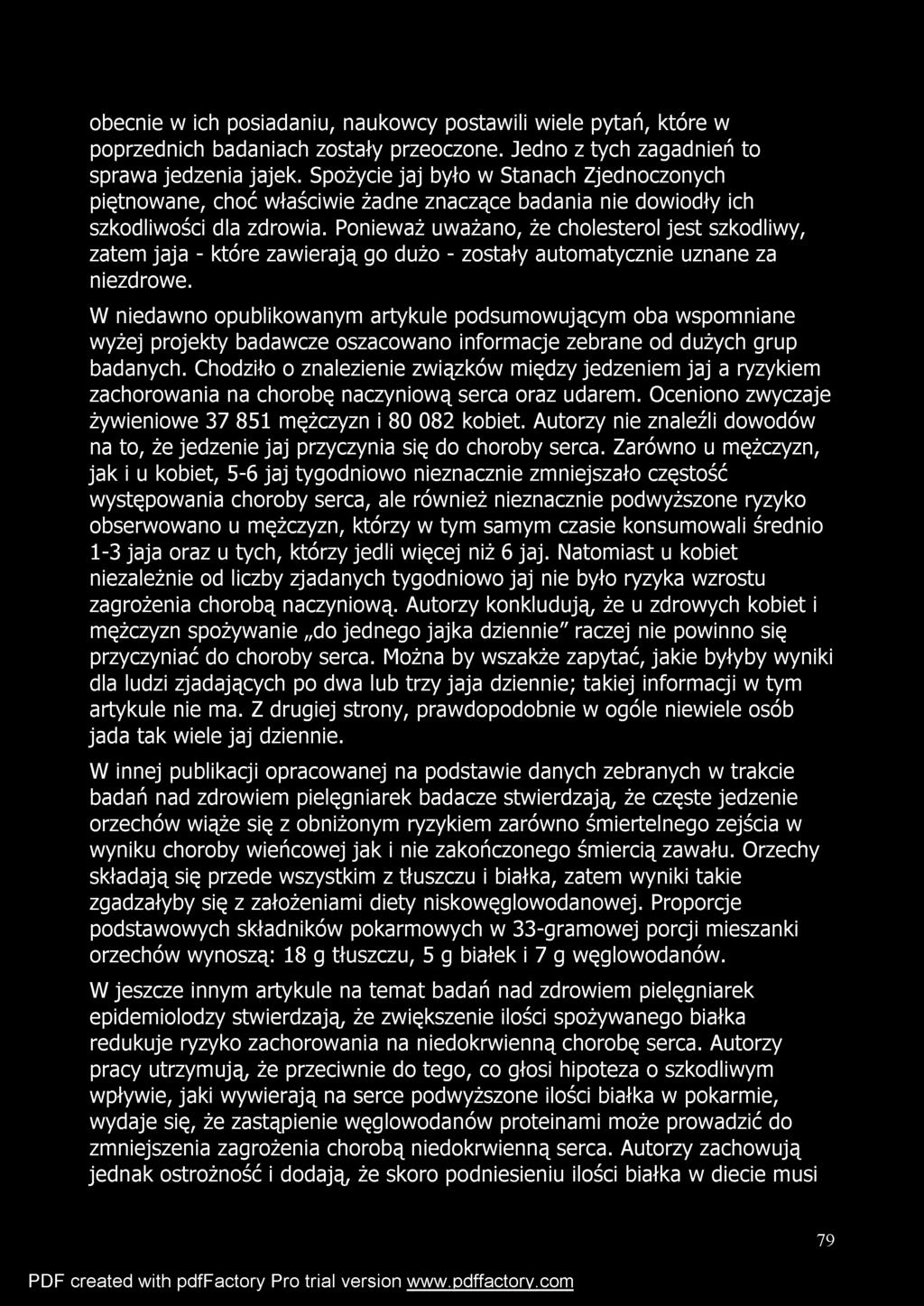 obecnie w ich posiadaniu, naukowcy postawili wiele pytań, które w poprzednich badaniach zostały przeoczone. Jedno z tych zagadnień to sprawa jedzenia jajek.