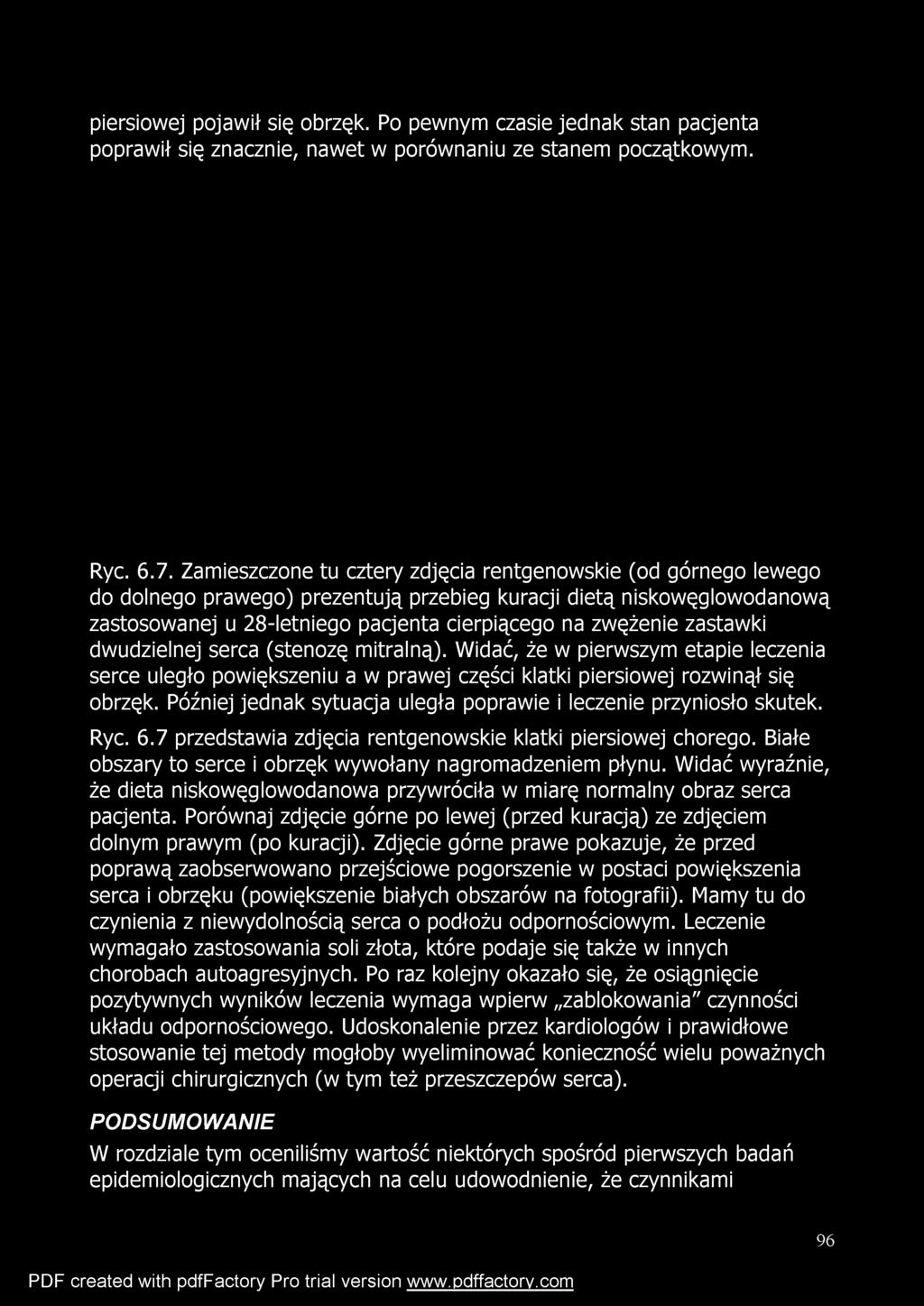 piersiowej pojawił się obrzęk. Po pewnym czasie jednak stan pacjenta poprawił się znacznie, nawet w porównaniu ze stanem początkowym. Ryc. 6.7.