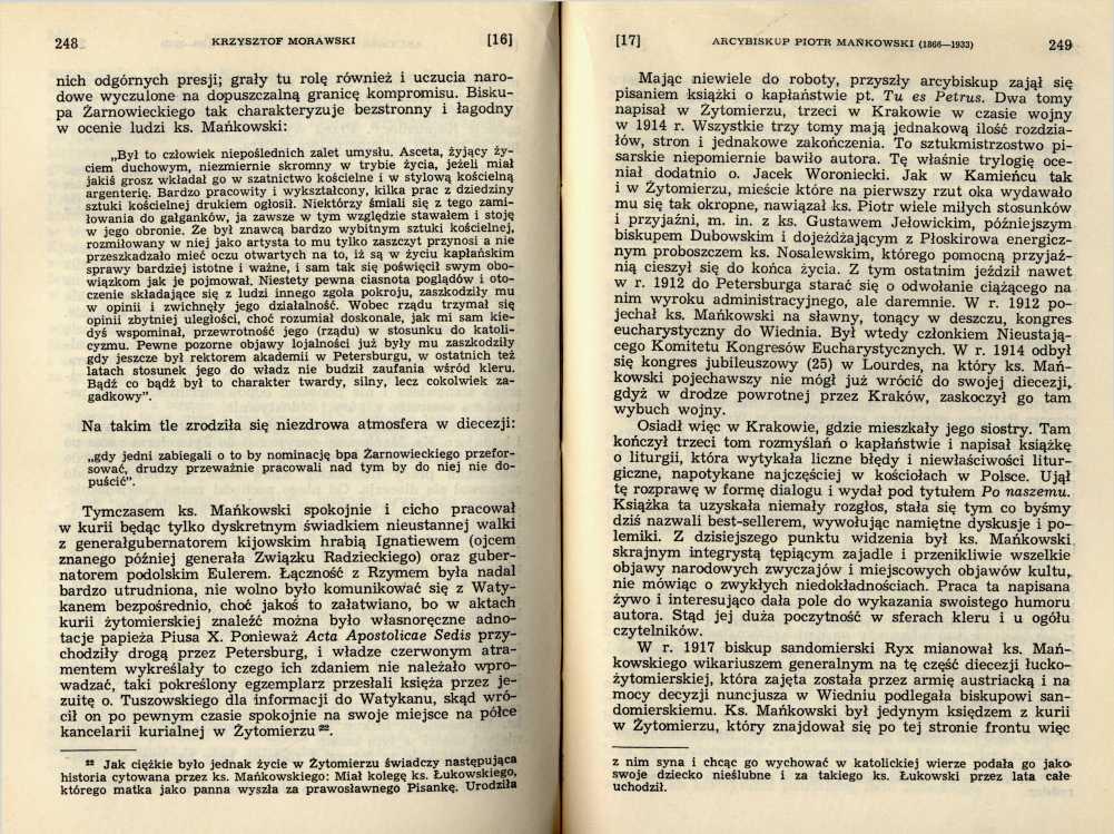 nich odgórnych presji; grały tu rolę również i uczucia narodowe wyczulone na dopuszczalną granicę kompromisu. Biskupa Żarnowieckiego tak charakteryzuje bezstronny i łagodny w ocenie ludzi ks.