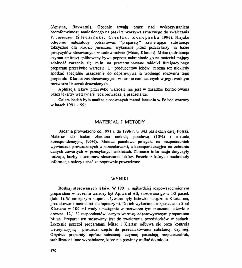 (Api stan, Baywarol). Obecnie trwają prace nad wykorzystaniem bromfenwintosu naniesionego na paski z tworzywa sztucznego do zwalczania V.