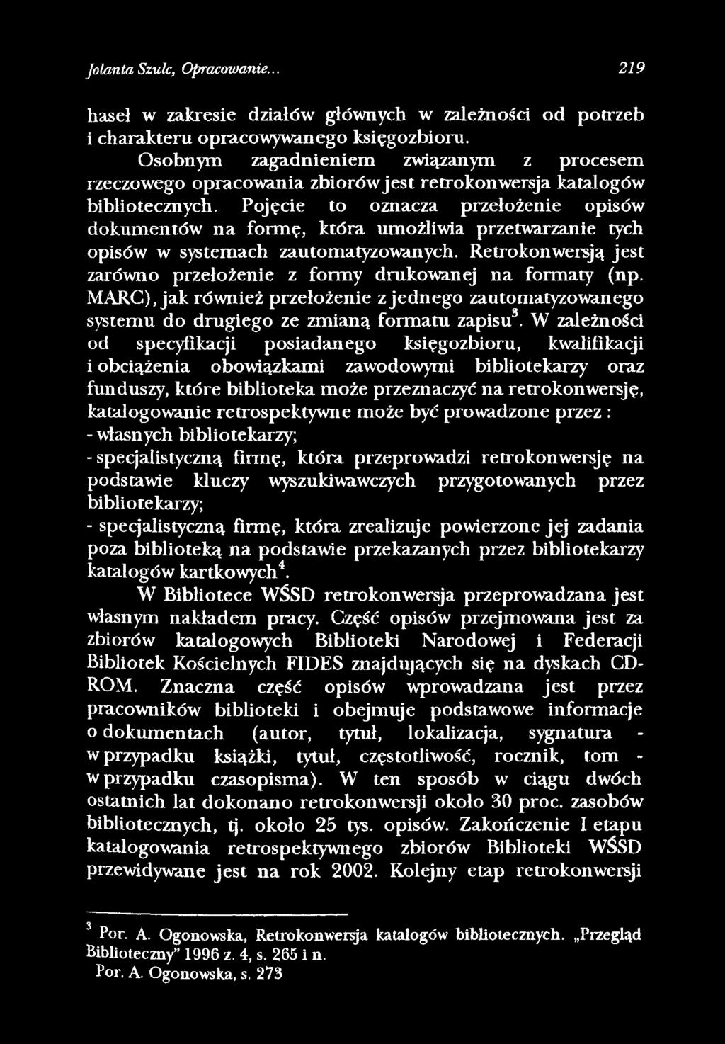 Jolanta Szulc, Opracowanie... 219 haseł w zakresie działów głównych w zależności od potrzeb i charakteru opracowywanego księgozbioru.