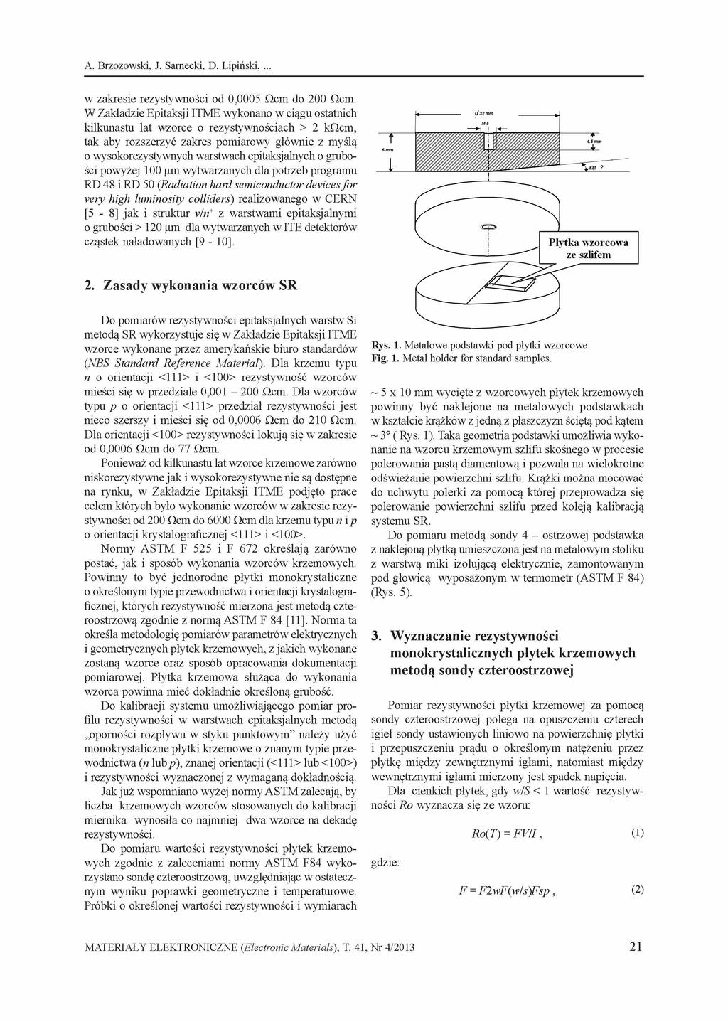 A. Brzozowski, J. Sarnecki, D. Lipiński, w zakresie rezystywności od 0,0005 Qcm do 200 Qcm.