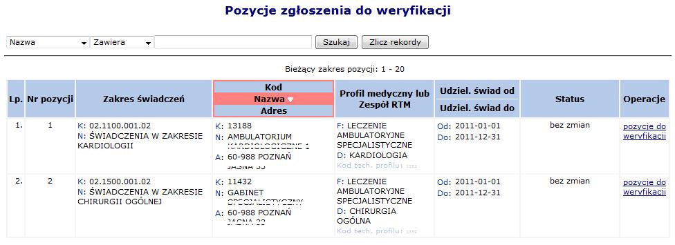 4 Zgłoszenie zmian do umowy Opcja Pozycje do weryfikacji umożliwia wykonanie przez użytkownika sprawdzenia (weryfikacji) danych znajdujących się w zgłaszanej zmianie do umowy.