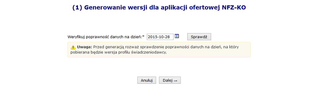 Rys. 8.75 Weryfikacja poprawności danych na dzień 3. Po wybraniu opcji rozpocznie się automatyczna generacja profilu. Rys. 8.76 Generowanie wersji dla aplikacji ofertowej NFZ-KO 4.