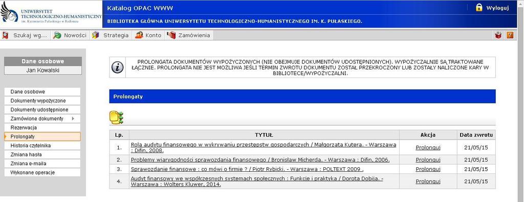 Prolongata - samodzielne przedłużenie terminu zwrotu książki Książkę można samodzielnie prolongować, jeżeli: dla żadnej z wypożyczonych książek nie upłynął termin zwrotu; żaden egzemplarz z tego