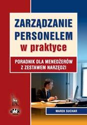 pracowników, bezpośredniej pracy na plikach, uzupełnienia o dane, wydruku itp. Stan prawny: 2016 rok. 138 str. B5 cena 160,00 zł symbol PPK335 dr Marek Suchar Zarządzanie personelem w praktyce.