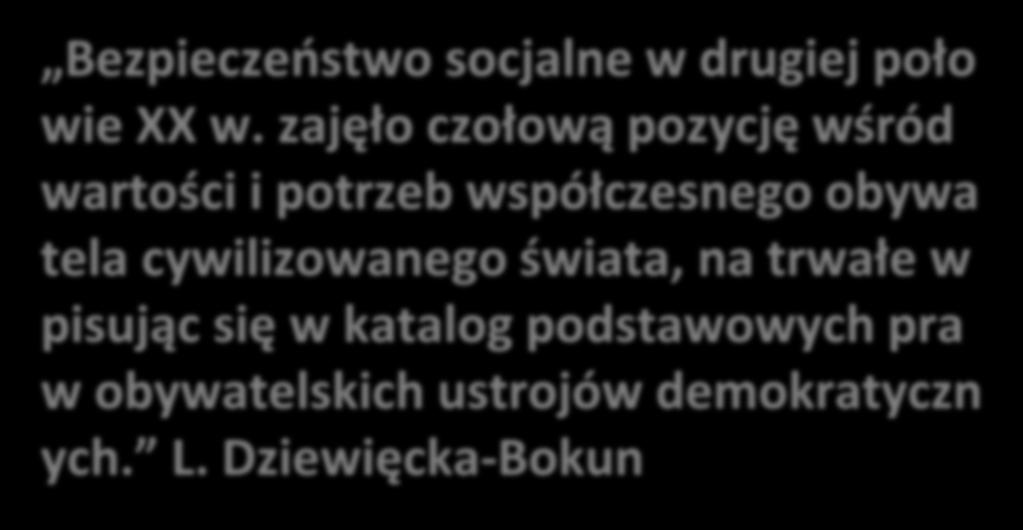 przypadkach zdarzeń losowych i innych sytuacjach. A. Rajkiewicz Bezpieczeństwo socjalne w drugiej poło wie XX w.