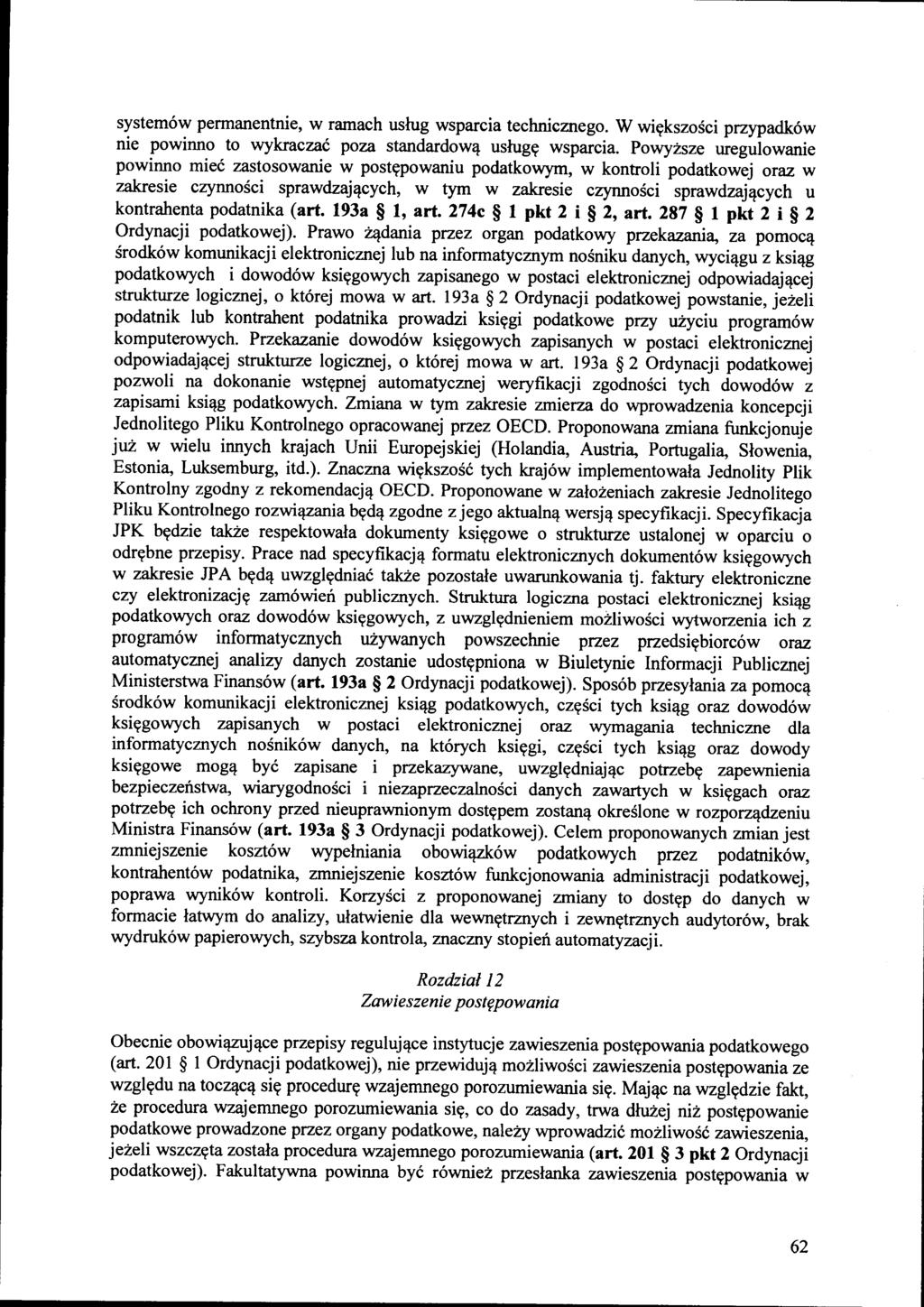 systemów permanentnie, w ramach usług wsparcia technicznego. W większości przypadków nie powinno to wykraczać poza standardową usługę wsparcia.