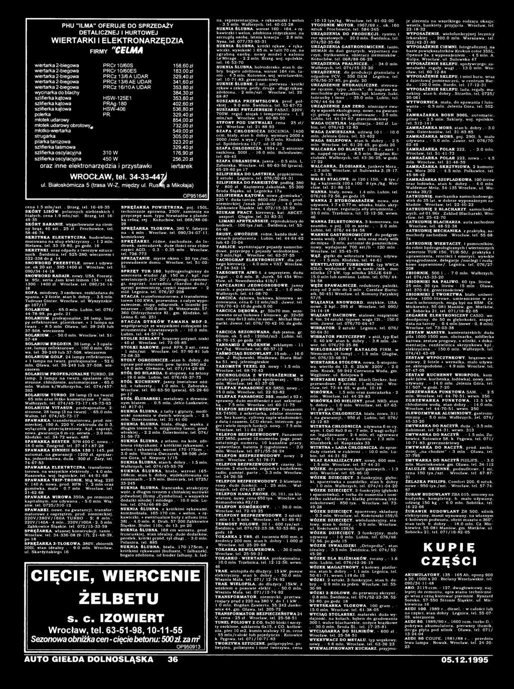 00 zł 323.20 zł 329.40 zł 176,90 zł 256.20 zł iertarek ul. Białoskóm icza 5 (trasa W -Z, między ul. RusRą a Mikołaja) cena 1.5 mln/szt.. Brzeg. tel.