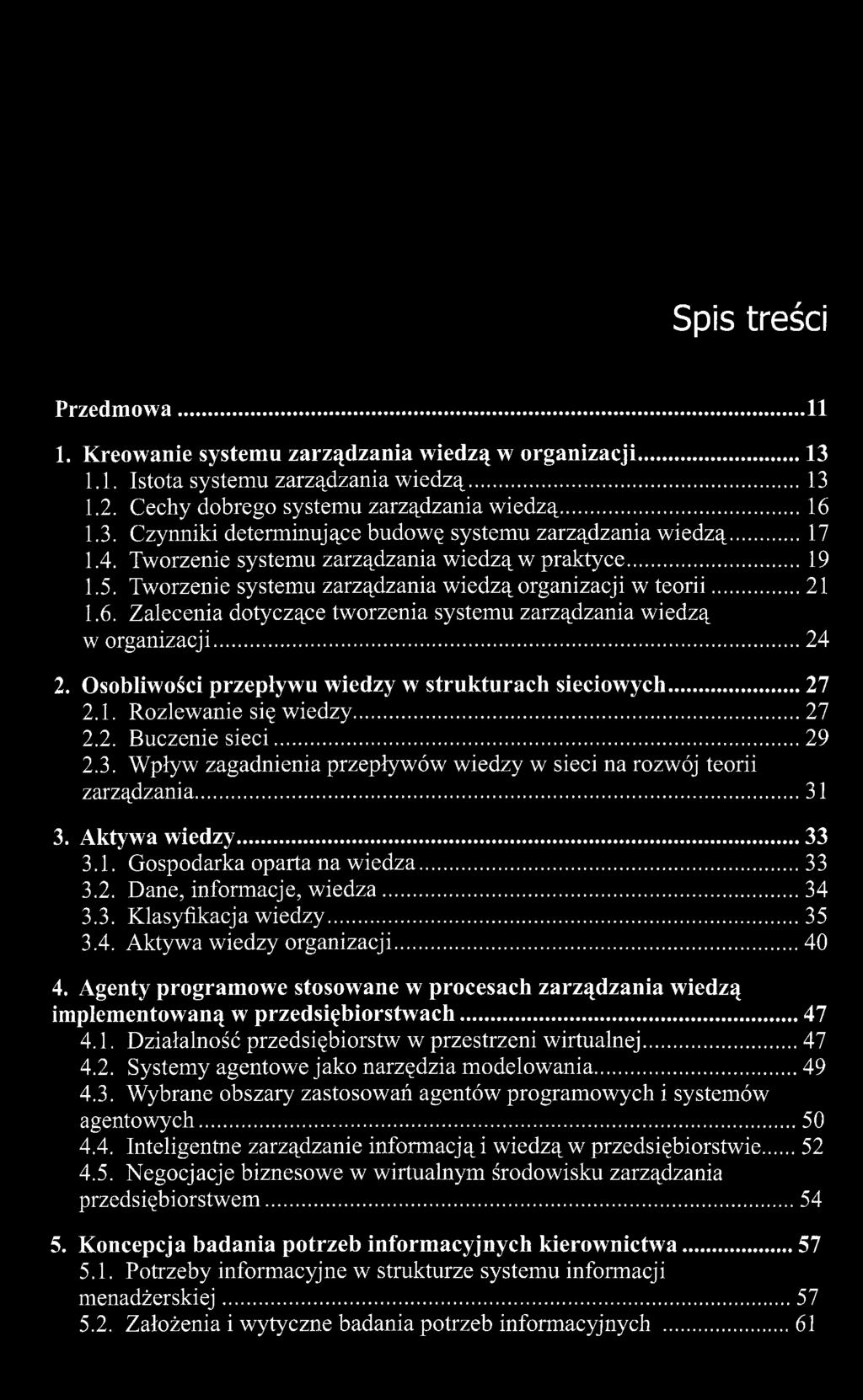 Zalecenia dotyczące tworzenia systemu zarządzania wiedzą w organizacji 24 2. Osobliwości przepływu wiedzy w strukturach sieciowych 27 2.1. Rozlewanie się wiedzy 27 2.2. Buczenie sieci 29 2.3.