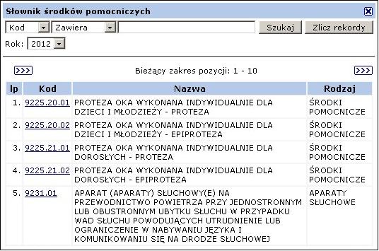 Rys. 6.2 Dodawanie produktu Podczas wybierania środka pomocniczego / przedmiotu ortopedycznego należy posłużyć się słownikiem, który od 2008 roku jest jednolity dla całego kraju. Rys. 6.3 Słownik środków pomocniczych Wybranie odpowiedniego przedmiotu / środka następuje po kliknięciu na jego Kod.