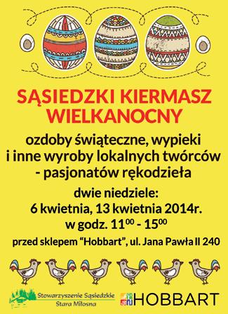 00 na Sąsiedzki Kiermasz Wielkanocny, przed sklepem Hobbart przy ul. Jana Pawła II 240 Bardzo dziękujemy za 1 % Twojego podatku. Stowarzyszenie Sąsiedzkie Stara Miłosna KRS: 0000216303 www.