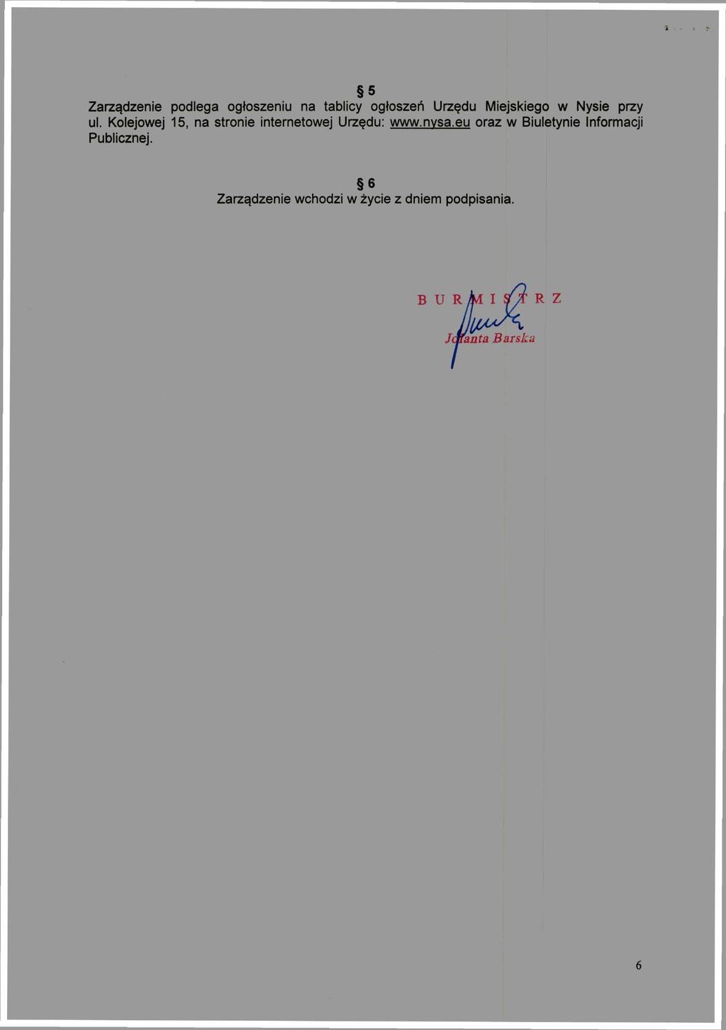 5 Zarządzenie podlega ogłoszeniu na tablicy ogłoszeń Urzędu Miejskiego w Nysie przy ul.