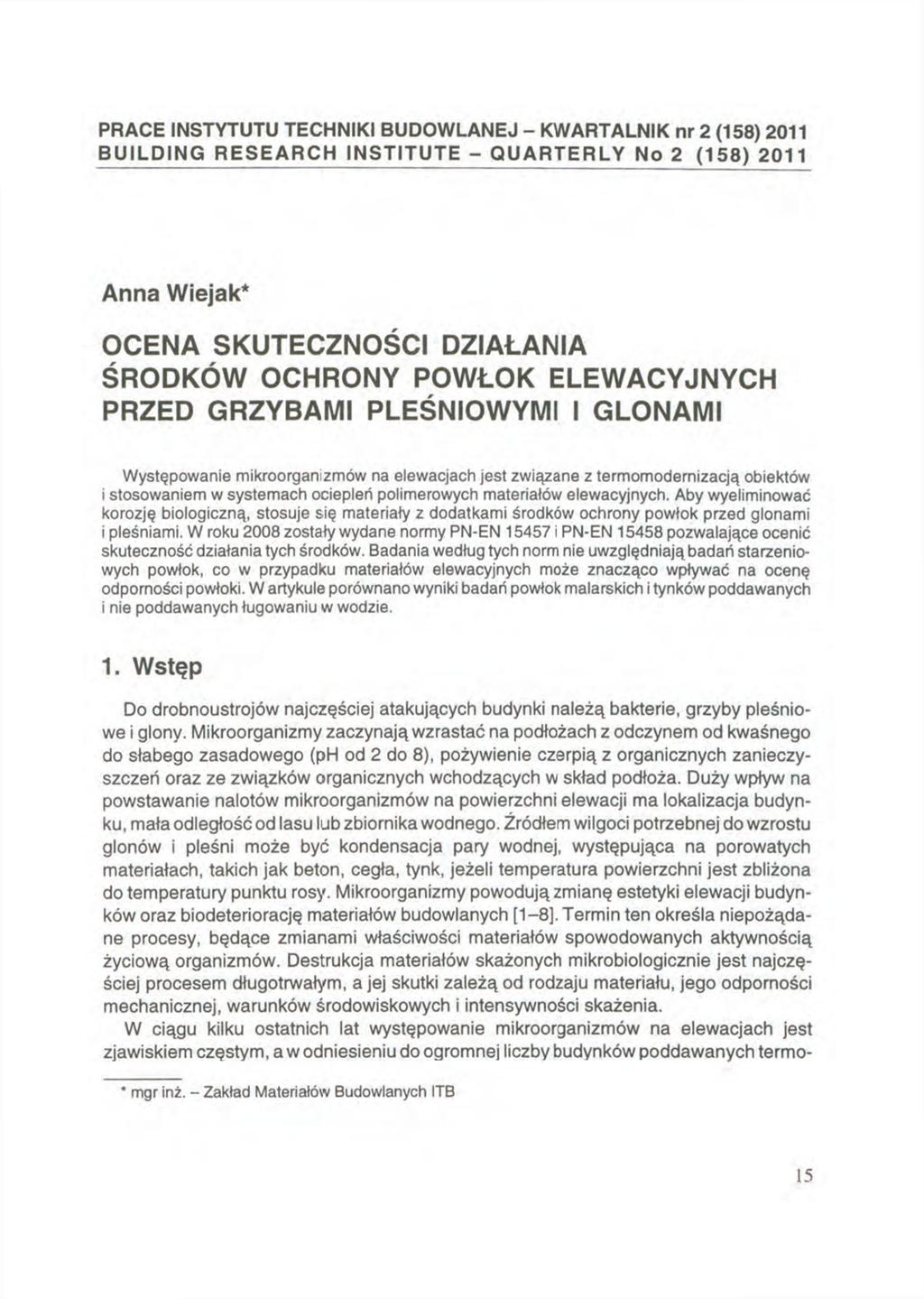 PRACE INSTYTUTU TECHNIKI BUDOWLANEJ - KWARTALNIK nr 2 (158) 2011 BUILDING RESEARCH INSTITUTE - QUARTERLY No 2 (158) 2011 Anna Wiejak* OCENA SKUTECZNOŚCI DZIAŁANIA ŚRODKÓW OCHRONY POWŁOK ELEWACYJNYCH