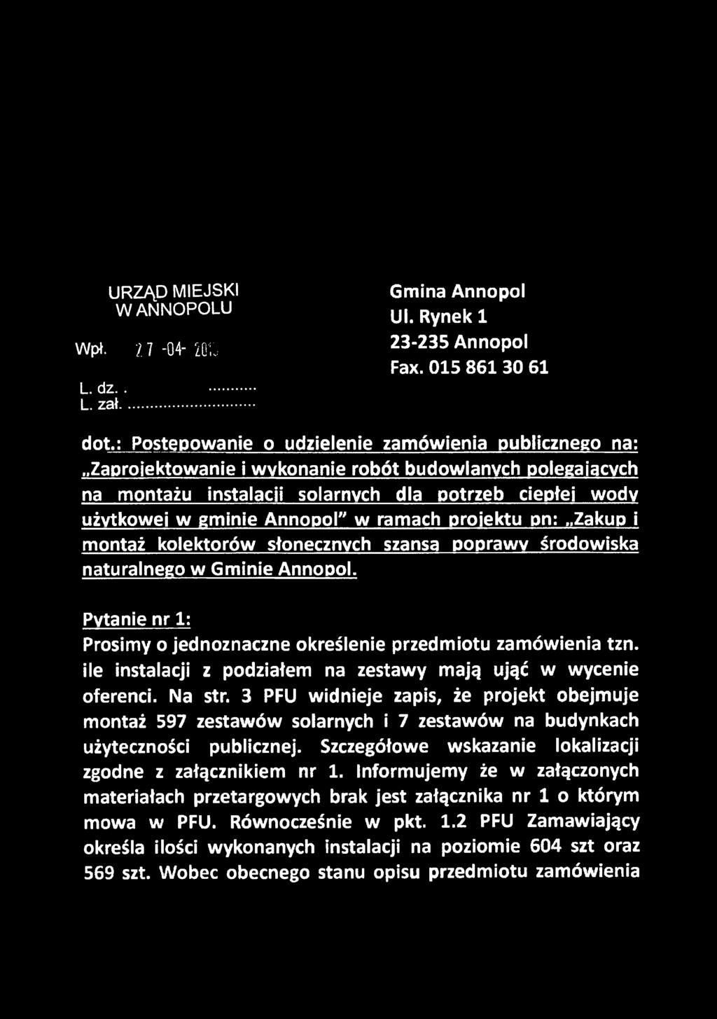 ramach projektu pn: Zakup i montaż kolektorów słonecznych szansa poprawy środowiska naturalnego w Gminie Annopol. Pytanie nr 1: Prosimy o jednoznaczne określenie przedmiotu zamówienia tzn.