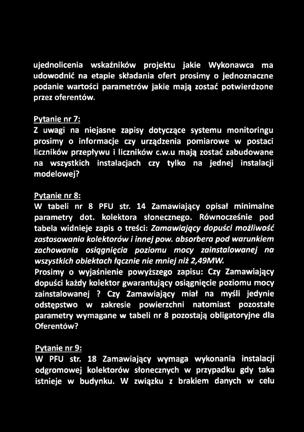 Pytanie nr 3: W tabeli nr 8 PFU str. 14 Zamawiający opisał minimalne parametry dot. kolektora słonecznego.