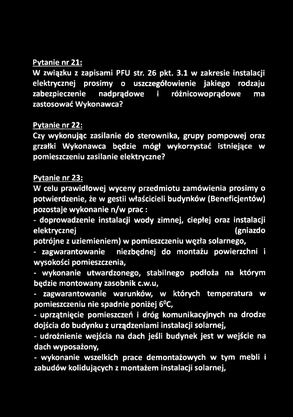 Pytanie nr 22: Czy wykonując zasilanie do sterownika, grupy pompowej oraz grzałki Wykonawca będzie mógł wykorzystać istniejące w pomieszczeniu zasilanie elektryczne?