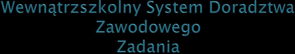 W zakresie pracy z młodzieżą: wdrażanie uczniów do samopoznania kształcenie umiejętności analizy swoich mocnych i słabych stron wyzwalanie wewnętrznego potencjału uczniów rozwijanie umiejętności