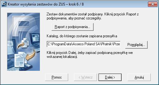 Rysunek 113. Kreator wysyłki zestawów do ZUS wysyłka samodzielna krok 6 2. Podpisany zestaw dokumentów zostanie zapisany w katalogu wskazanym w kroku szóstym kreatora, kliknij przycisk Dalej. 3.