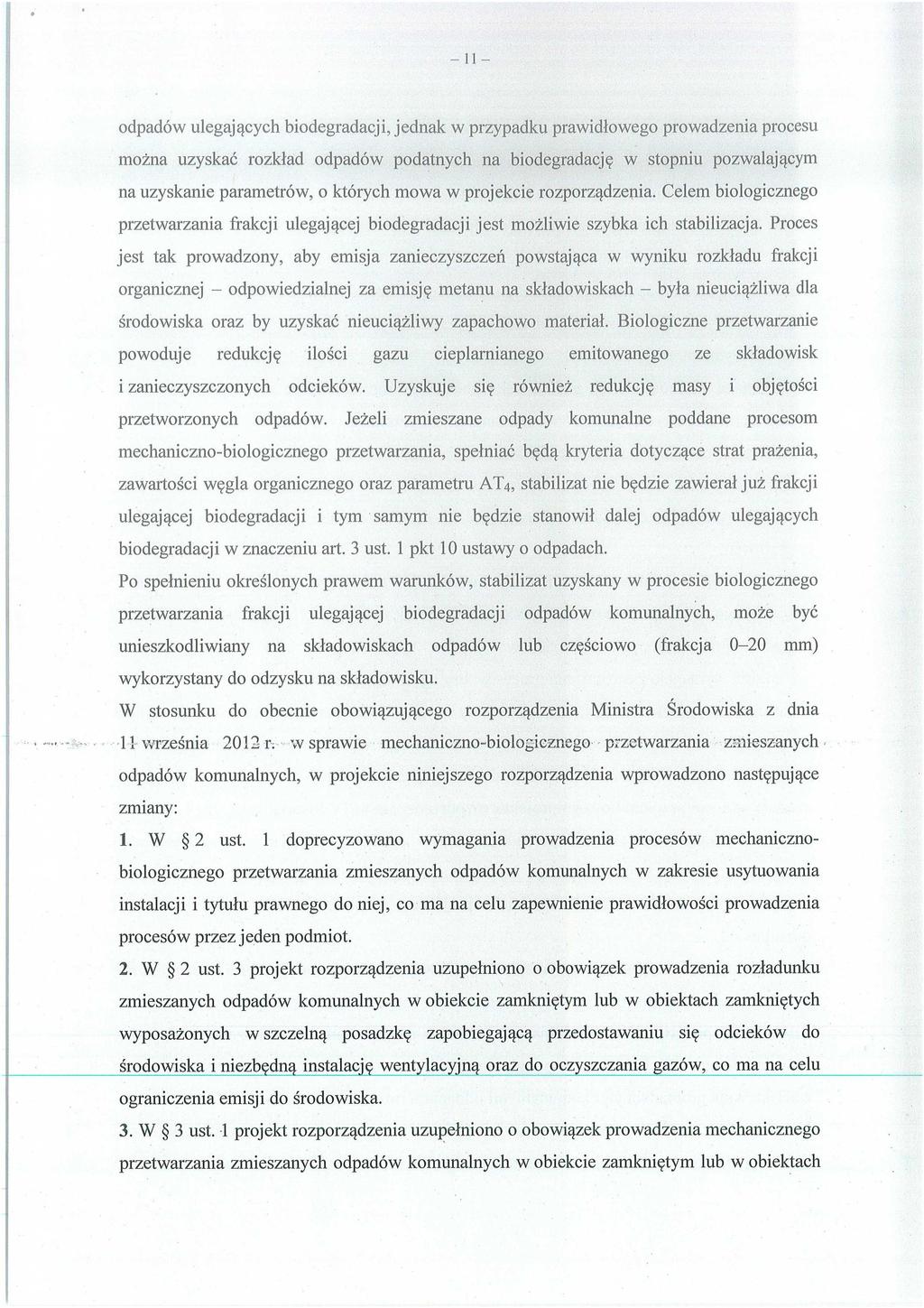 odpadów ulegaj ących biodegradacji, jednak w przypadku prawid łowego prowadzenia procesu można uzyskać rozkład odpadów podatnych na biodegradacj ę w stopniu pozwalaj ącym na uzyskanie parametrów, o