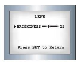 2.2.1. OBIEKTYW Ta opcja jest używana w celu wyregulowania odpowiedniej jasności obrazu video. 1. Kiedy wyświetlone jest na ekranie menu SETUP, ustaw kursor na opcję LENS przyciskami Góra/Dół. 2.