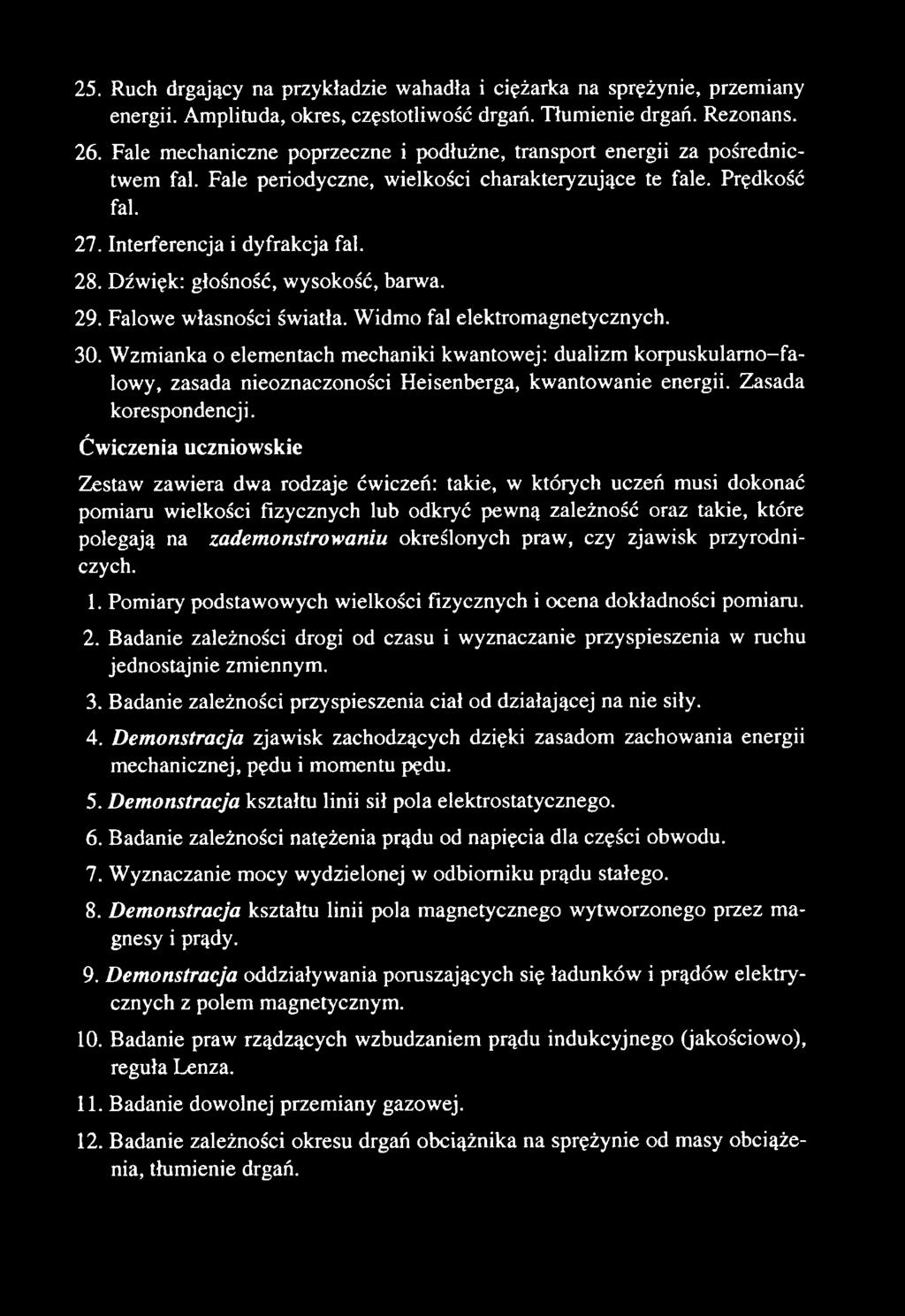 Ćwiczenia uczniowskie Zestaw zawiera dwa rodzaje ćwiczeń: takie, w których uczeń musi dokonać pomiaru wielkości fizycznych lub odkryć pewną zależność oraz takie, które polegają na zademonstrowaniu