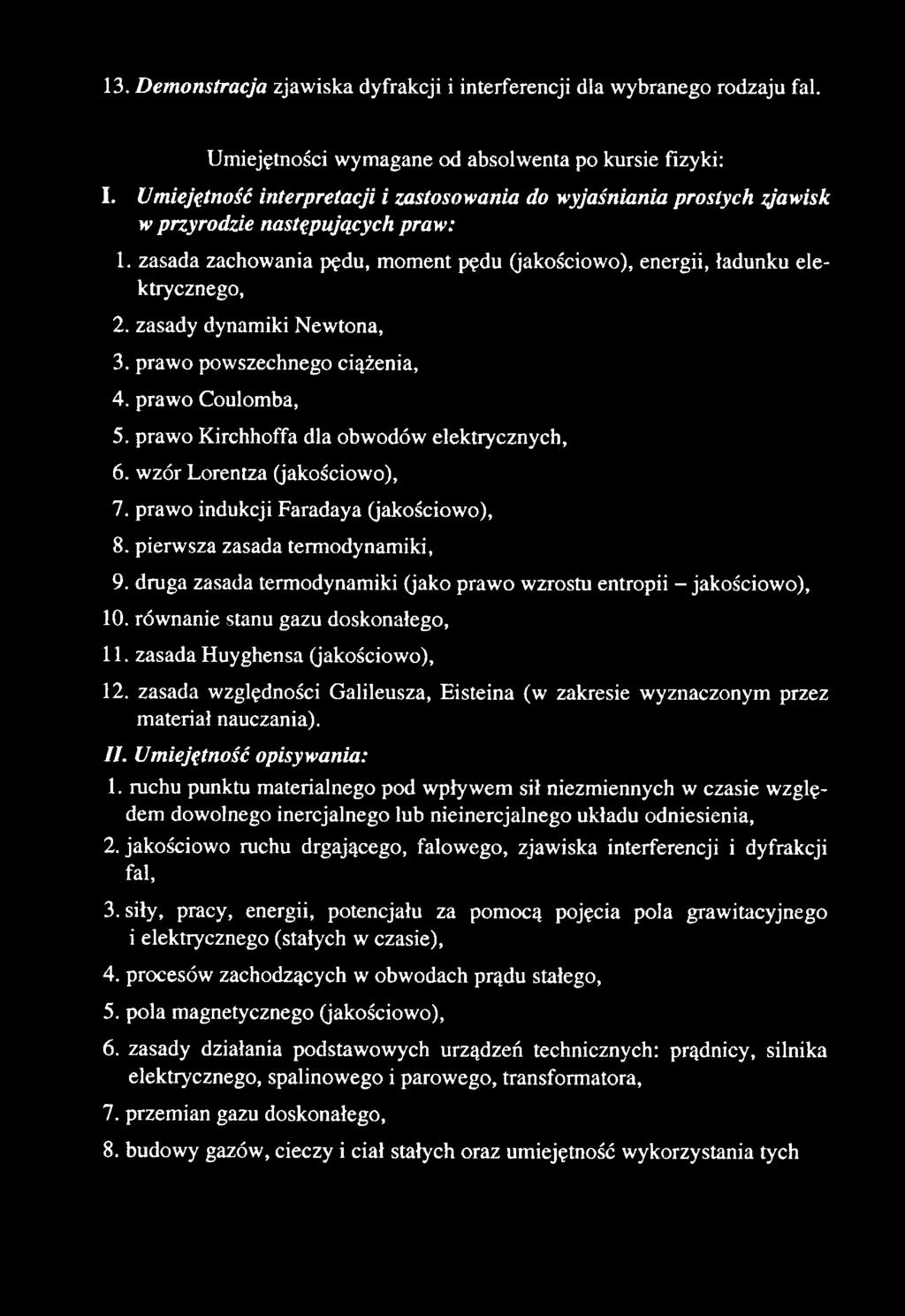 zasada względności Galileusza, Eisteina (w zakresie wyznaczonym przez materiał nauczania). 11. Umiejętność opisywania: 1.