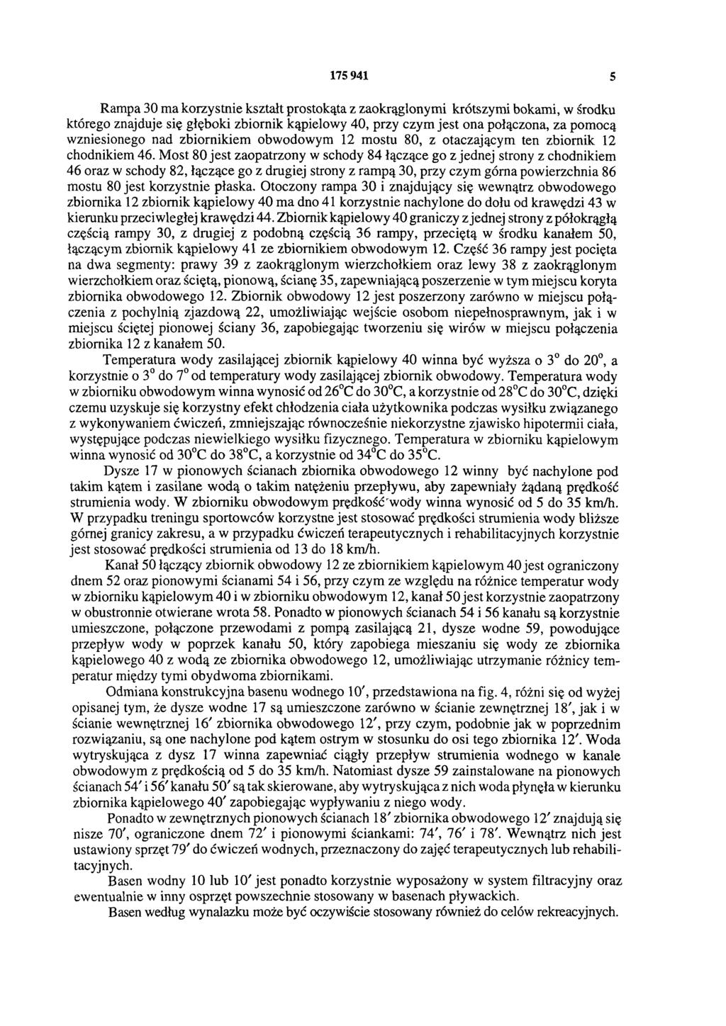 175 941 5 Rampa 30 ma korzystnie kształt prostokąta z zaokrąglonymi krótszymi bokami, w środku którego znajduje się głęboki zbiornik kąpielowy 40, przy czym jest ona połączona, za pomocą wzniesionego