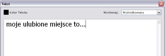 Pojawi się okienko do wpisywania tekstu: Wpisz tekst moje ulubione miejsce to... i kliknij OK. Następnie za pomocą narzędzia Wskaźnik przesuń tekst na górę slajdu.