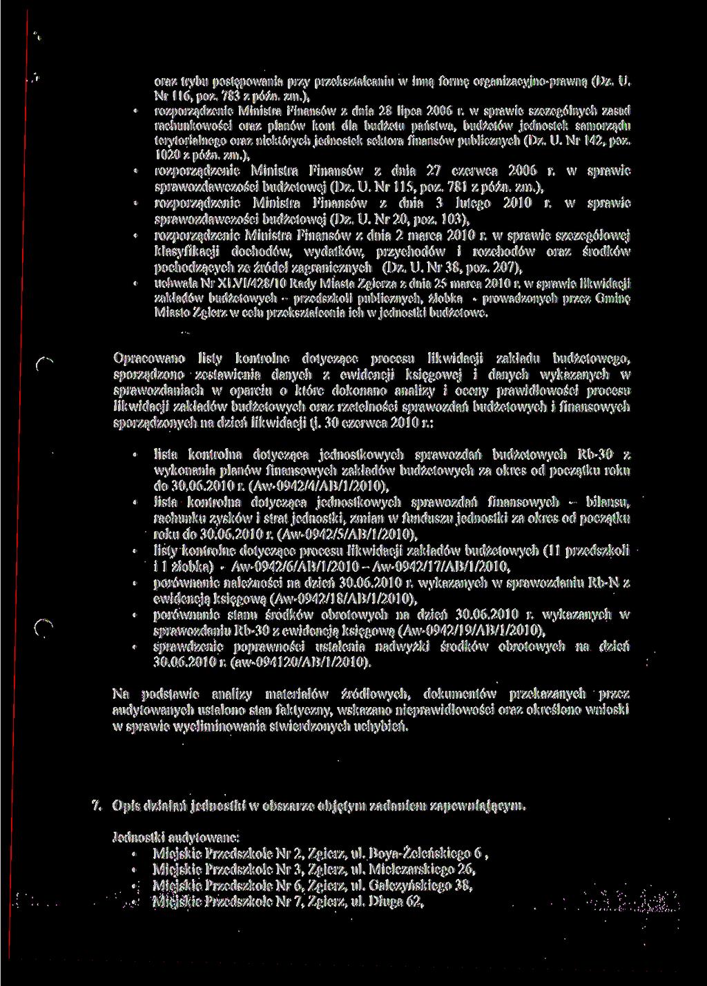 oraz trybu postępowania przy przekształcaniu w inną formę organizacyjno-prawną (Dz. U. Nr 116, póz. 783 z późn. zm.), rozporządzenie Ministra Finansów z dnia 28 lipca 2006 r.