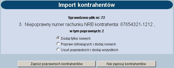 Używając przycisku Przeglądaj należy wskazać lokalizację i nazwę pliku do importu Uruchomić import przyciskiem Importuj plik lub Wycofać się z wczytywania wybranego pliku przycisk Zrezygnuj Po