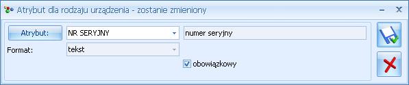 jest formularz Atrybut dla rodzaju urządzenia. w oknie tym można wskazać Atrybut zdefiniowany na liście Ogólne/ Atrybuty. Wybierając przycisk edytować listę Atrybutów towaru.