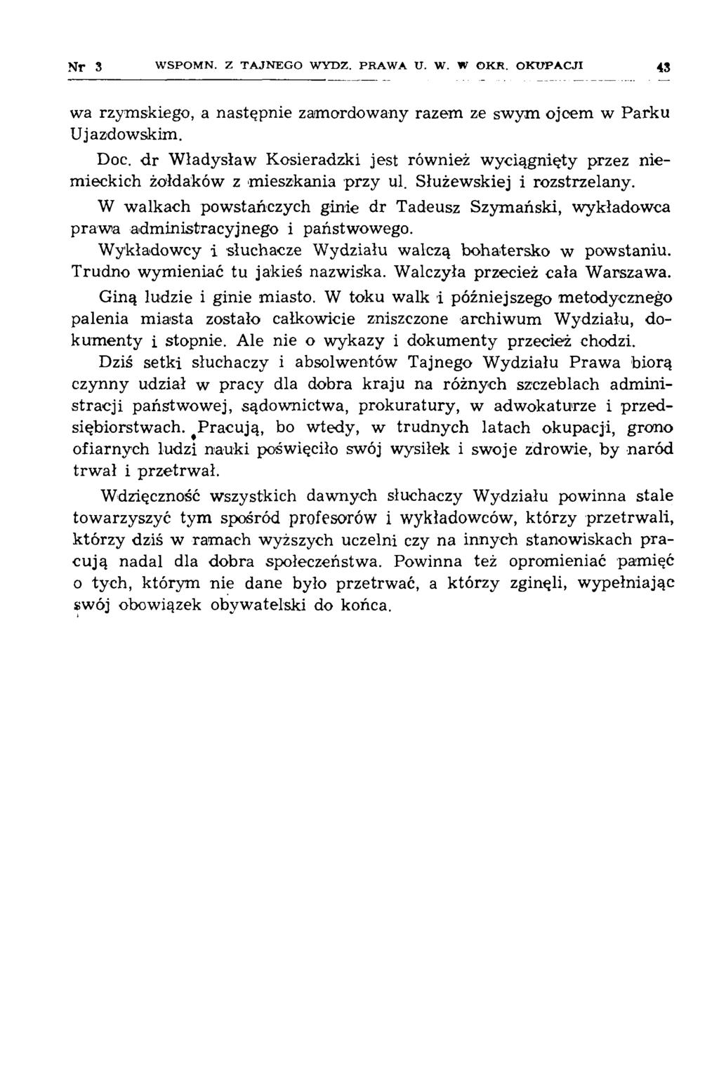 N r 3 W SPO M N. Z T A JN E G O W YDZ. PR A W A U. W. W O K S. O K U P A C JI 4 3 wa rzymskiego, a następnie zamordowany razem ze swym ojcem w Parku Ujazdowskim. Doc.