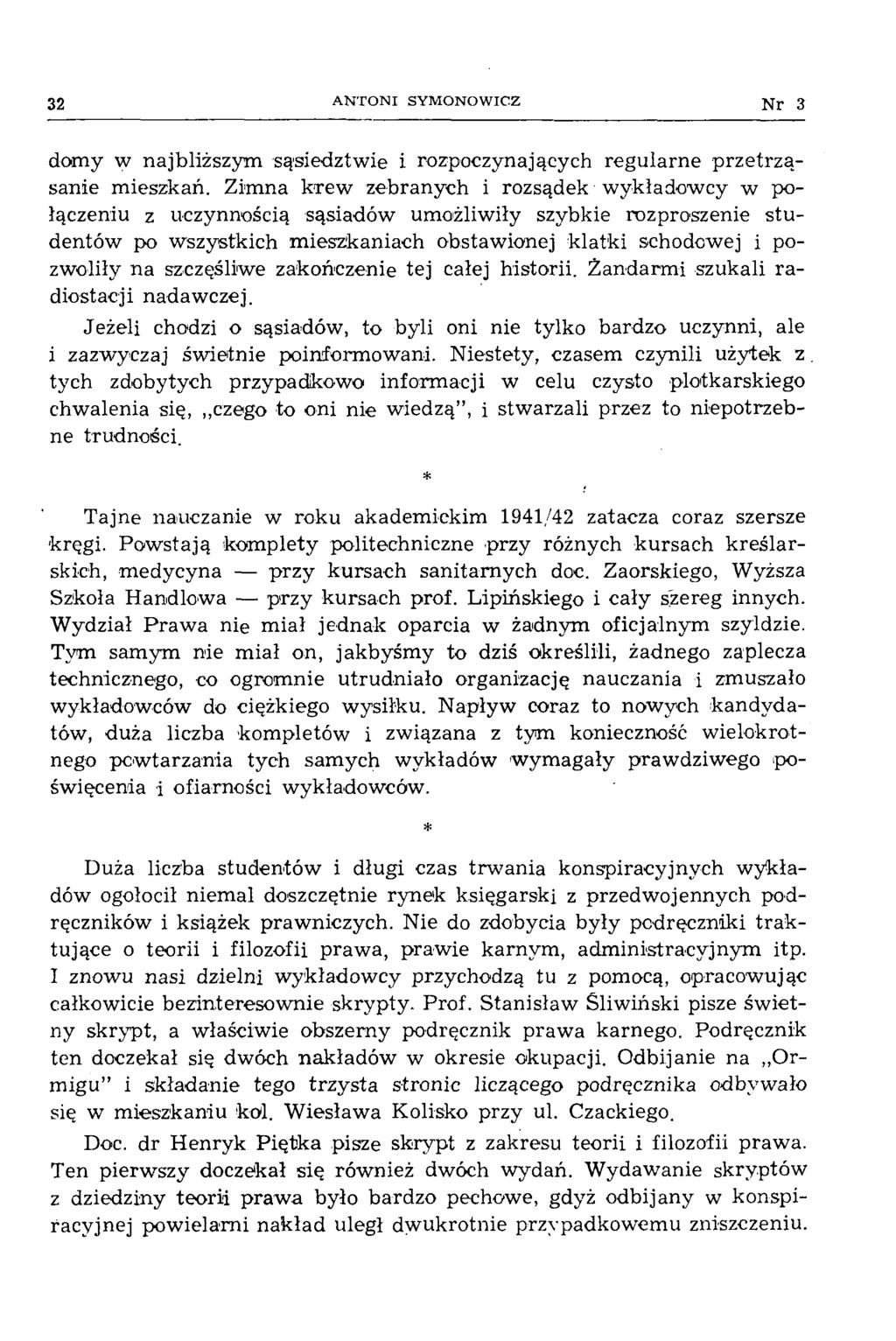 32 A N TO N I SYMONOWIC.Z Nr 3 dom y w najbliższym sąsiedztw ie i rozpoczynających regularne p rze trz ą sanie m ieszkań.