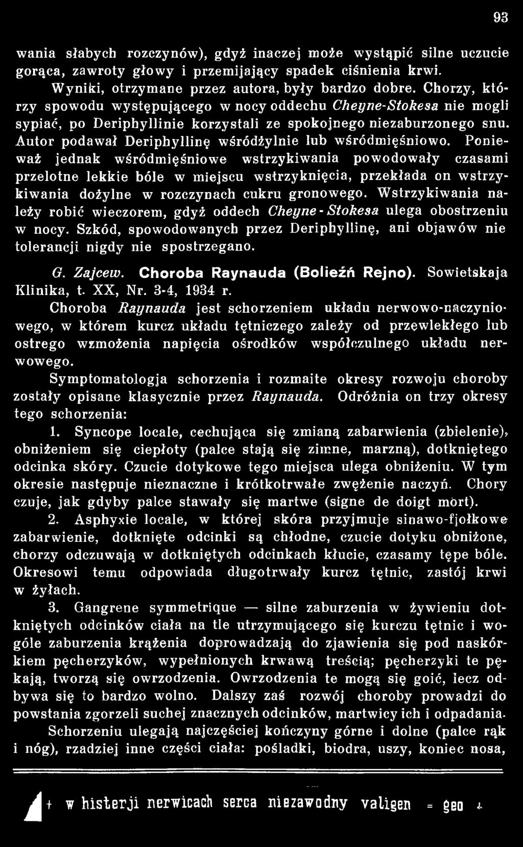 W strzykiw ania należy robić wieczorem, gdyż oddech C heyne-stokesa ulega obostrzeniu w nocy. Szkód, spowodowanych przez Deriphyllinę, ani objawów nie tolerancji nigdy nie spostrzegano. G. Zajcew.