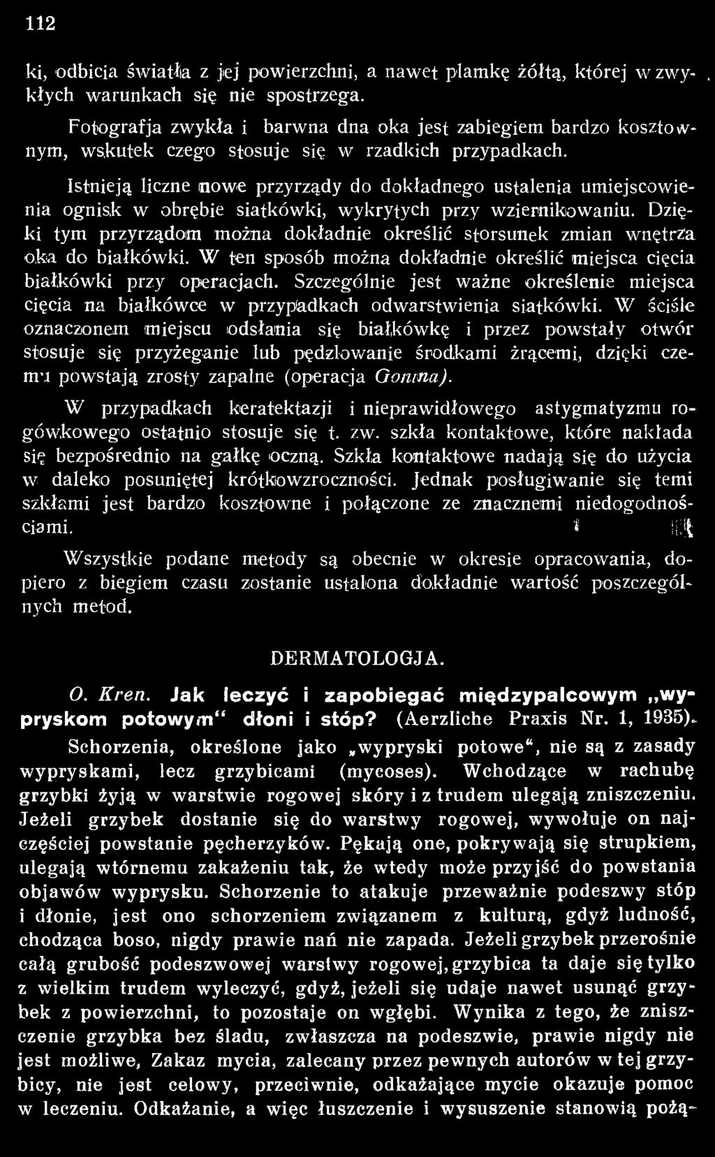 Szczególnie jest ważne określenie miejsca cięcia na białkówce w przypadkach odwarstwienia siatkówki.