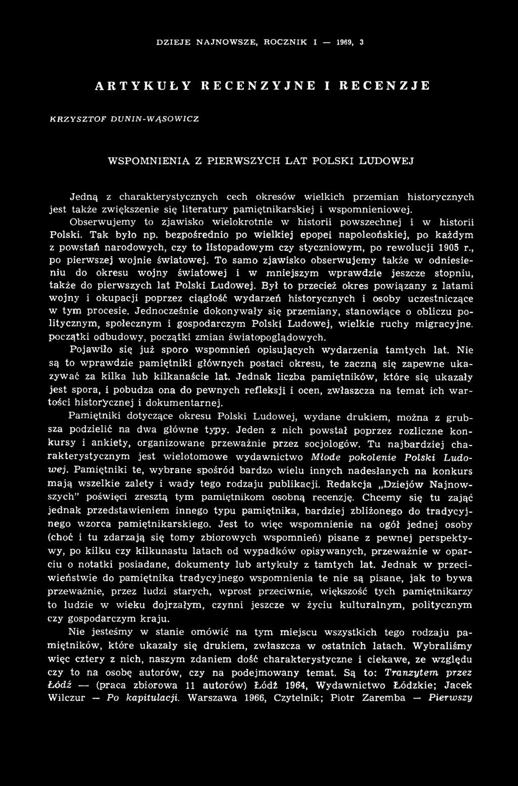 Był to przecież okres powiązany z latami wojny i okupacji poprzez ciągłość wydarzeń historycznych i osoby uczestniczące w tym procesie.